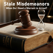 Stale Misdemeanors: How Long Is Too Long to Make a Warrantless Arrest? The case law has answers.                      